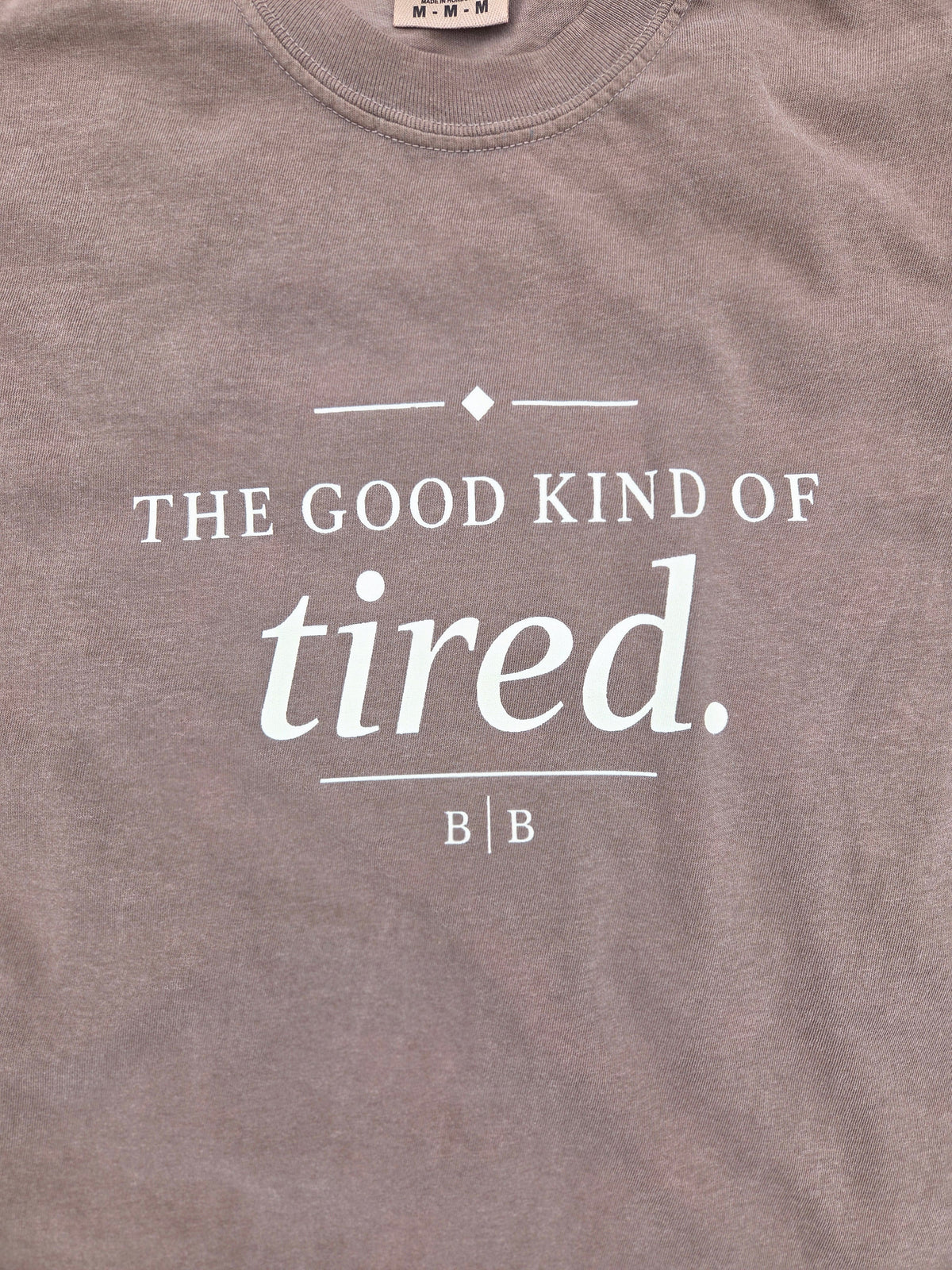 The Good Kind of Tired Tee